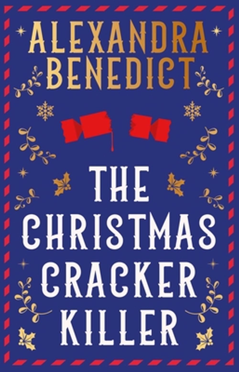 The Christmas Cracker Killer by Alexandra Benedict - ISBN: 9781398532212