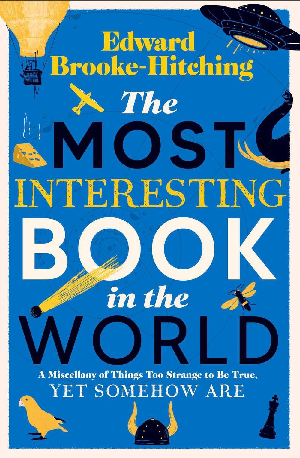 The Most Interesting Book in the World by Edward Brooke-Hitching - ISBN: 9781398532373
