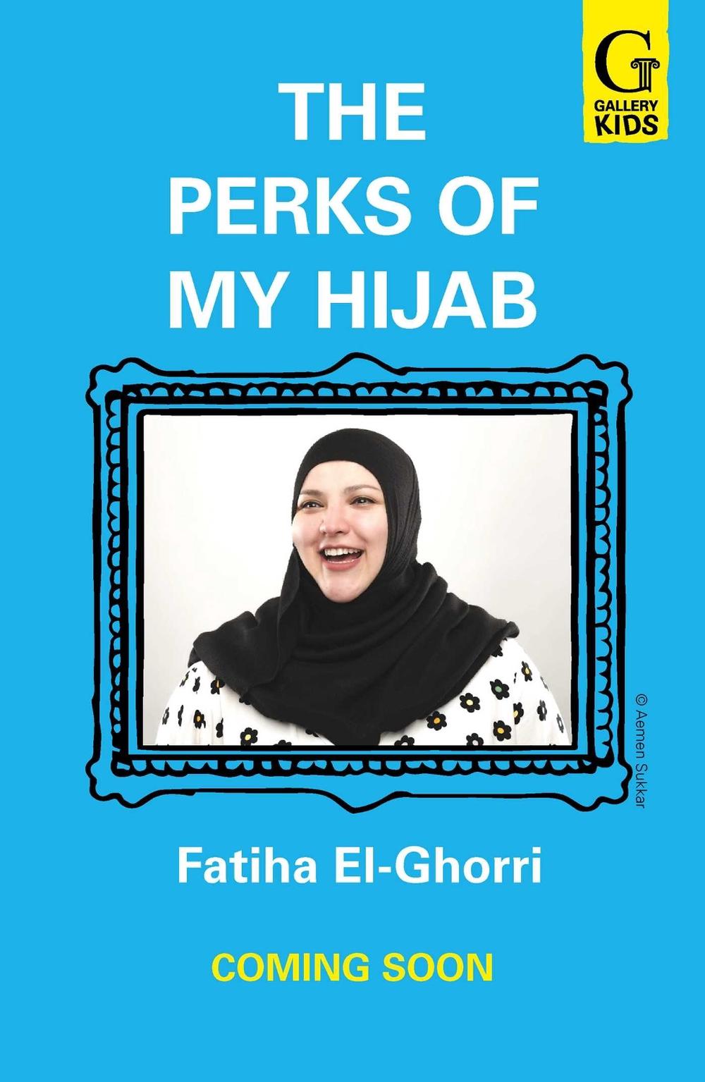 The Perks of My Hijab by Fatiha El-Ghorri - ISBN: 9781398534025