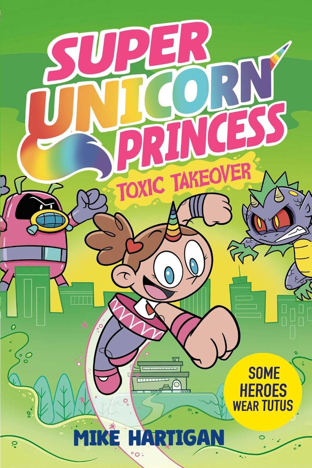 Super Unicorn Princess: Toxic Takeover by Mike Hartigan - ISBN: 9781398536012