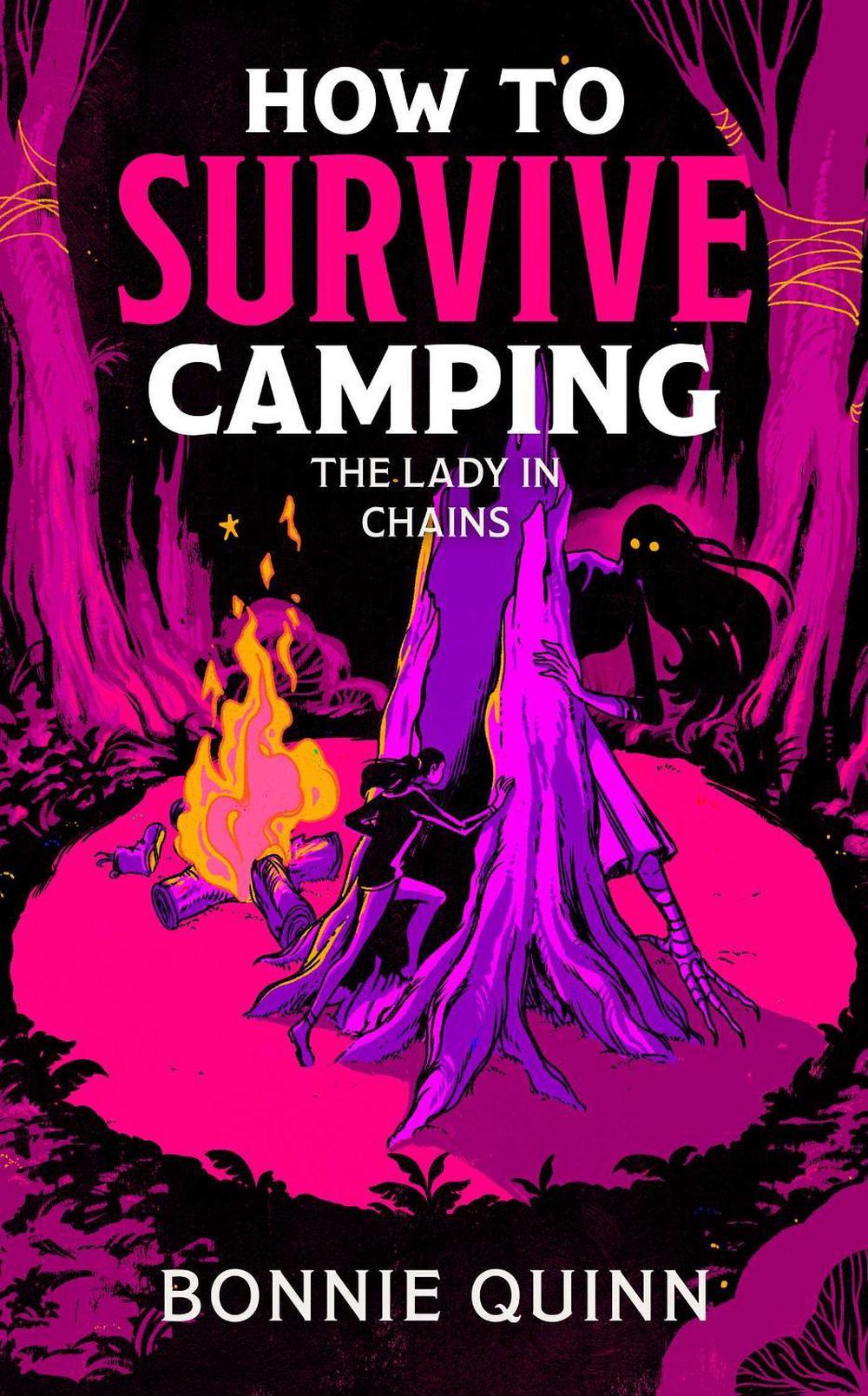 How to Survive Camping: The Lady in Chains by Bonnie Quinn - ISBN: 9781398543027