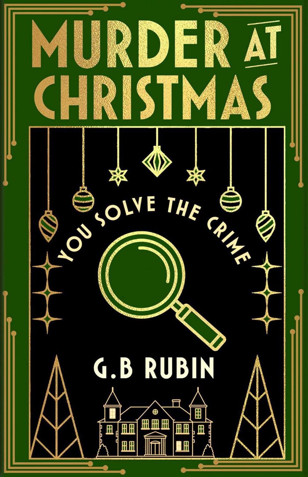 Murder at Christmas: You Solve the Crime by G.B. Rubin - ISBN: 9781398543485