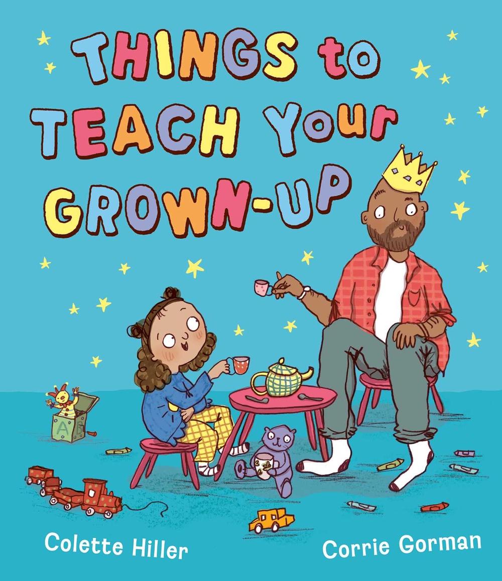 Things to Teach Your Grown-up by Colette Hiller - ISBN: 9781398548275