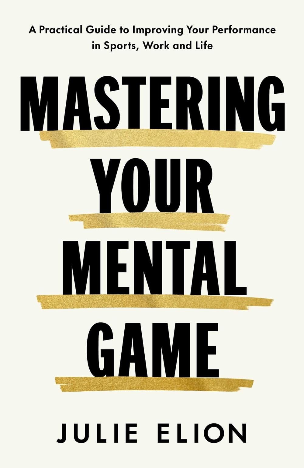 Mastering Your Mental Game by Julie Elion - ISBN: 9781398552500