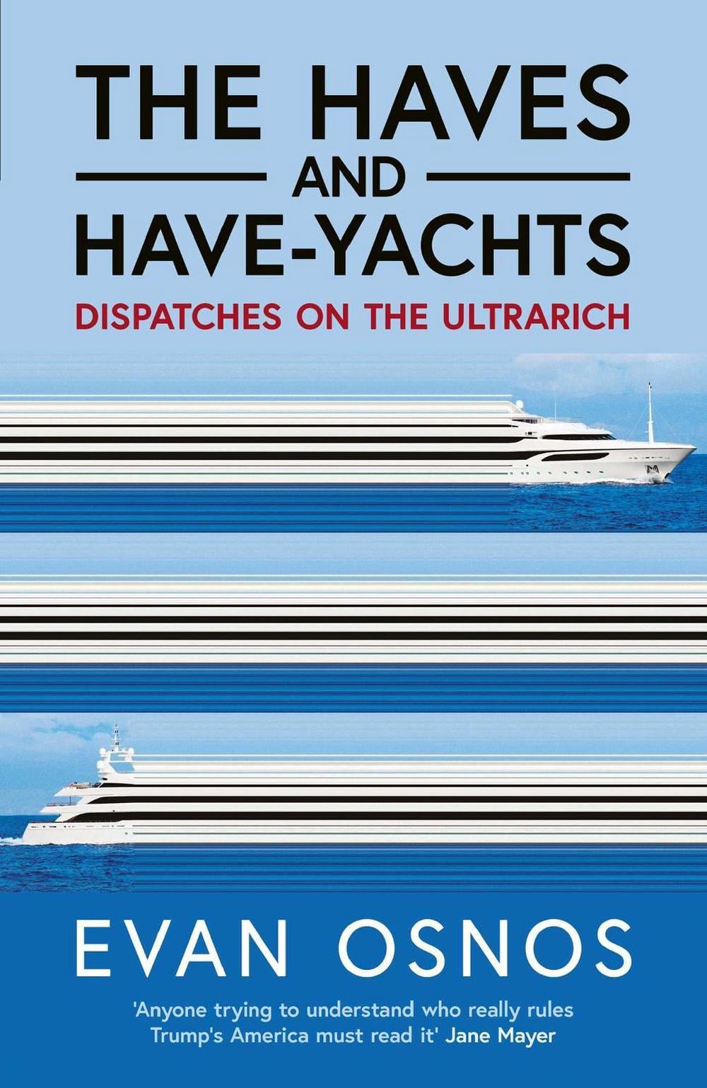 The Haves and Have-Yachts by Evan Osnos - ISBN: 9781398553224