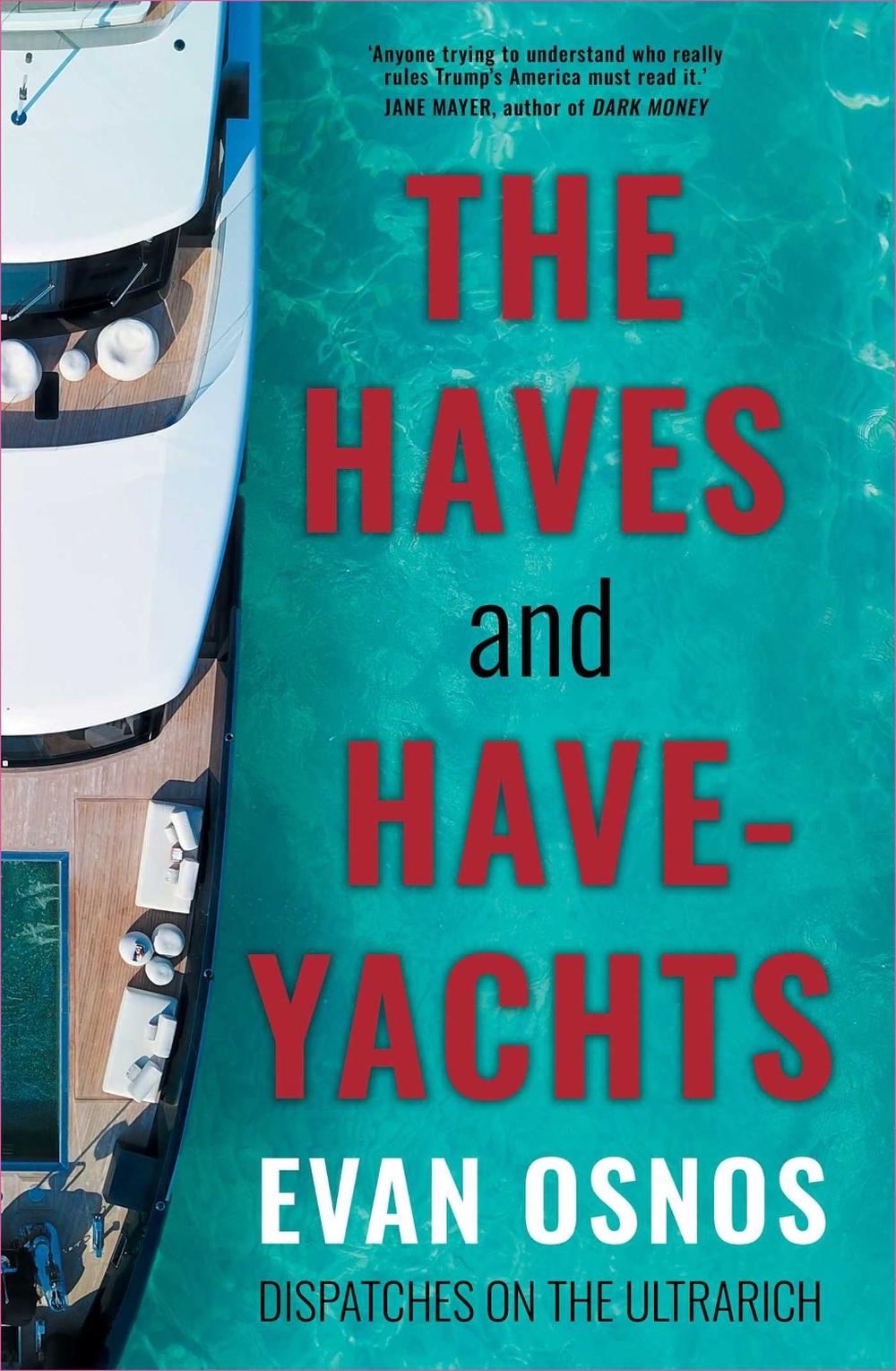 The Haves and Have-Yachts by Evan Osnos - ISBN: 9781398553231