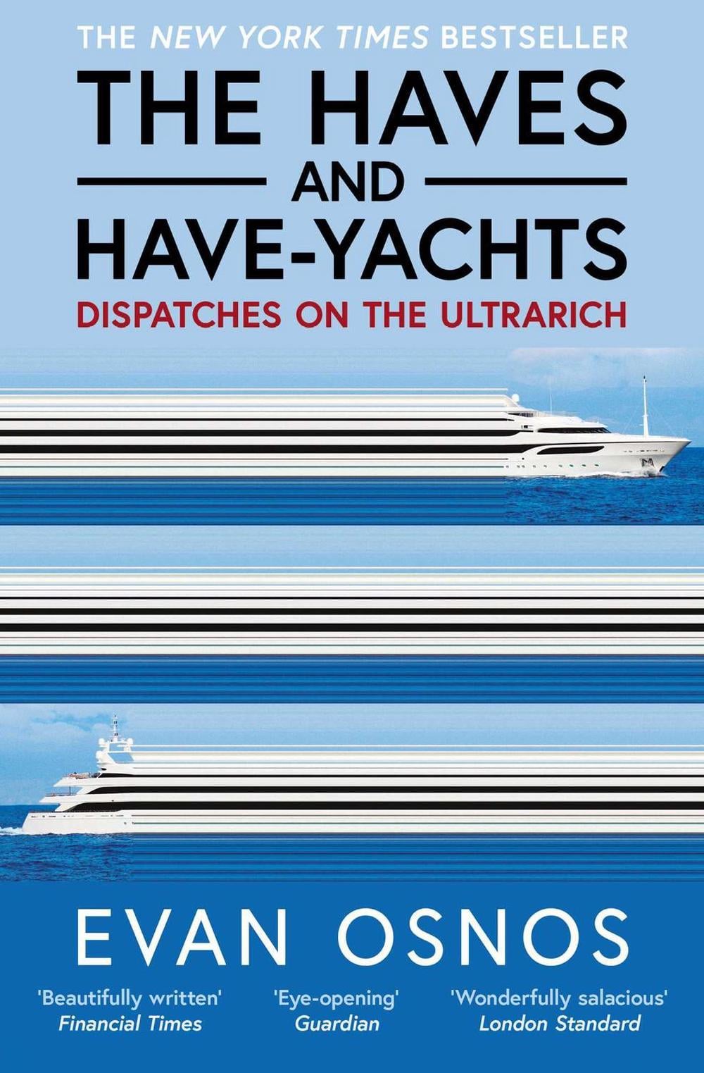 The Haves and Have-Yachts by Evan Osnos - ISBN: 9781398553262