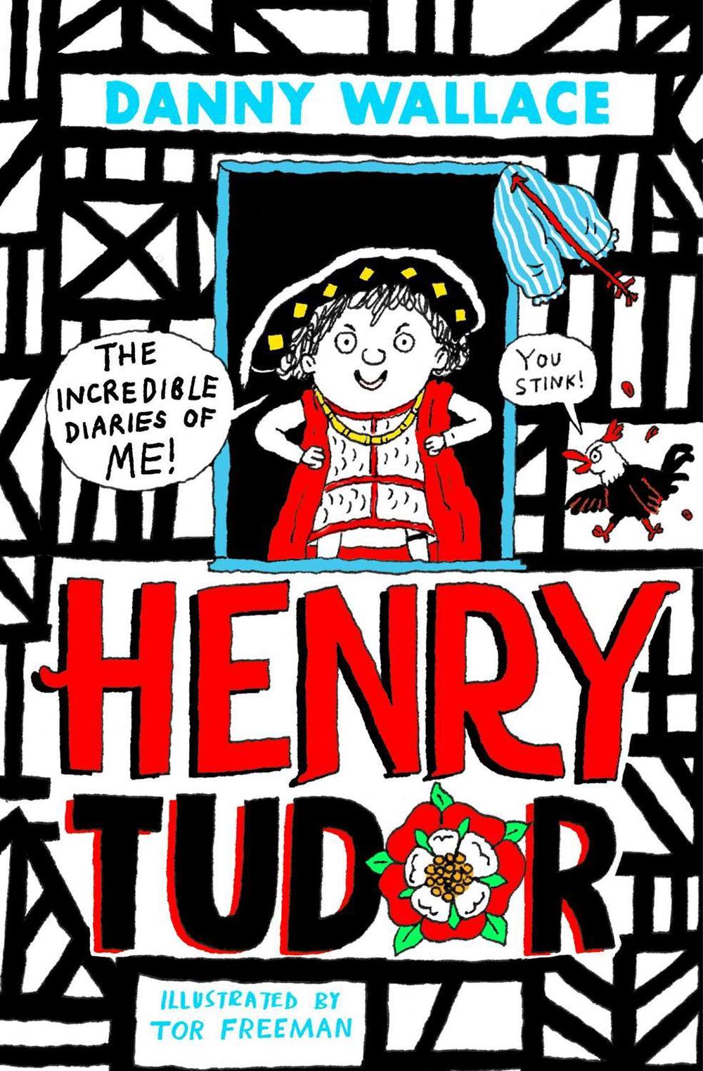 Henry Tudor: The Incredible Diaries of Me! by Danny Wallace - ISBN: 9781398554412