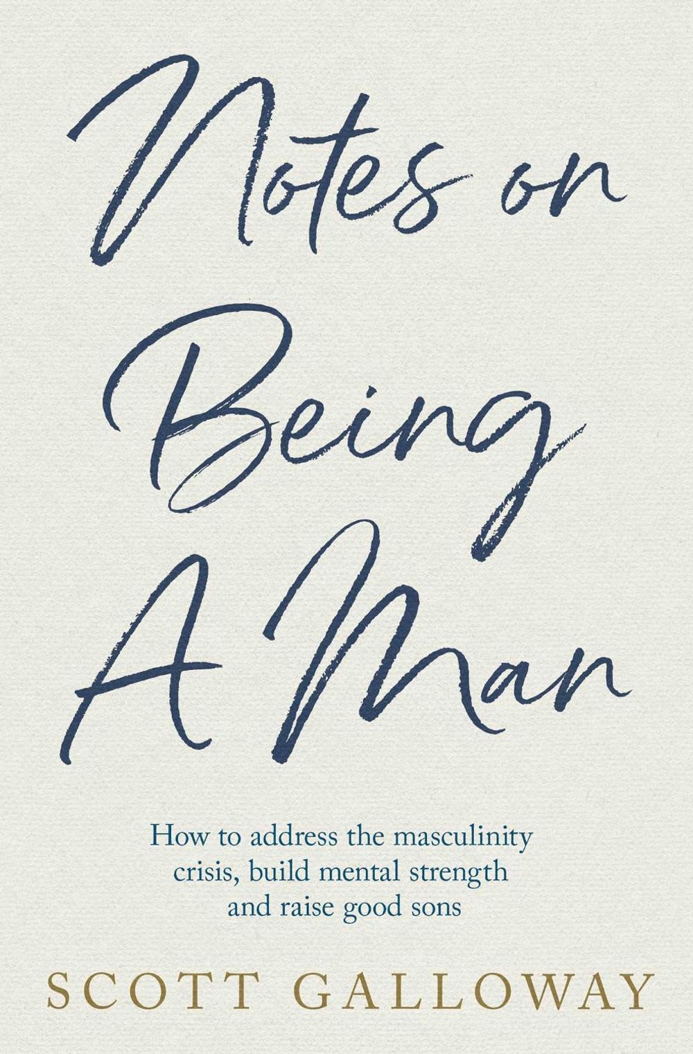 Notes on Being a Man by Scott Galloway - ISBN: 9781398554559