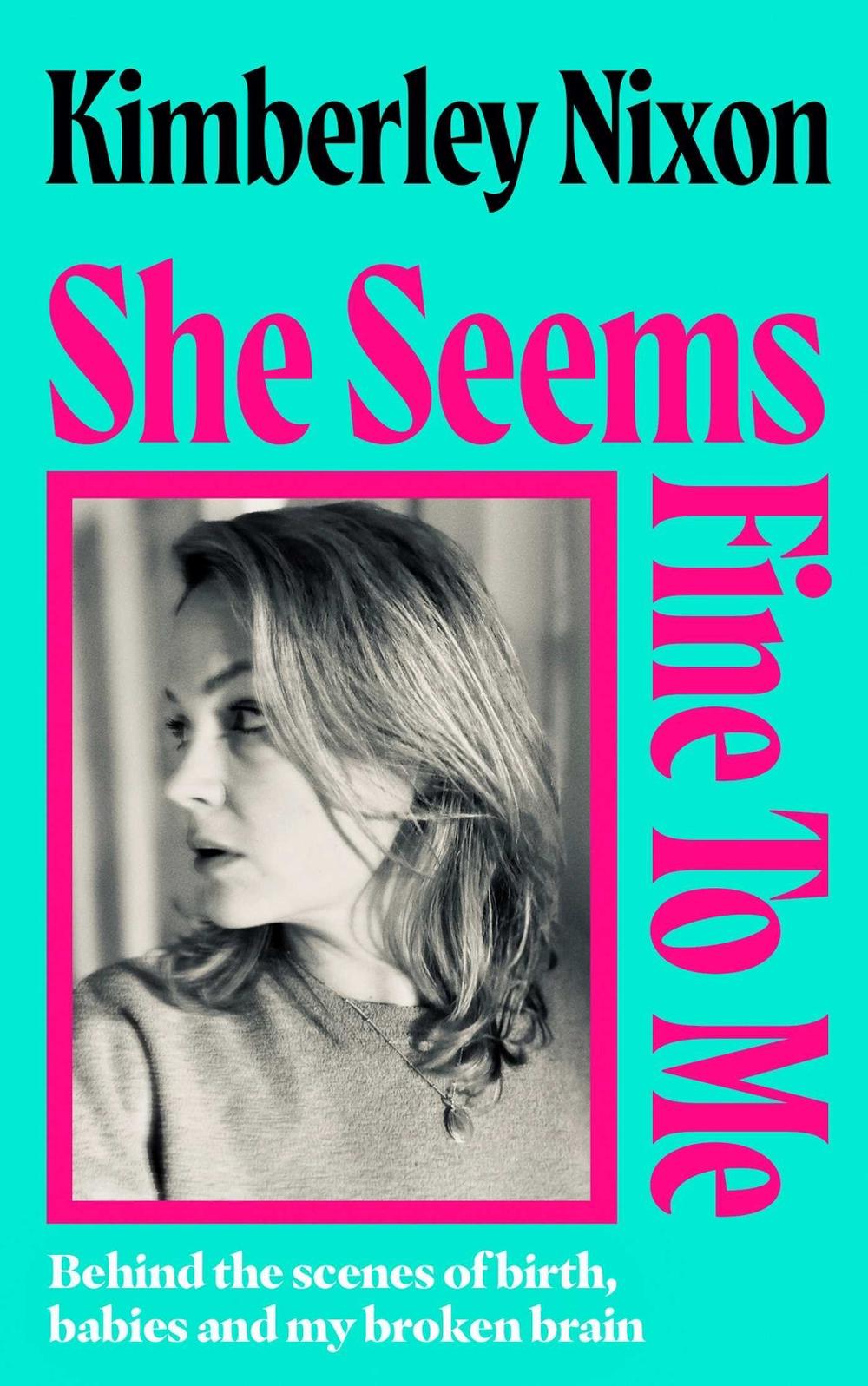She Seems Fine to Me by Kimberley Nixon - ISBN: 9781398557536
