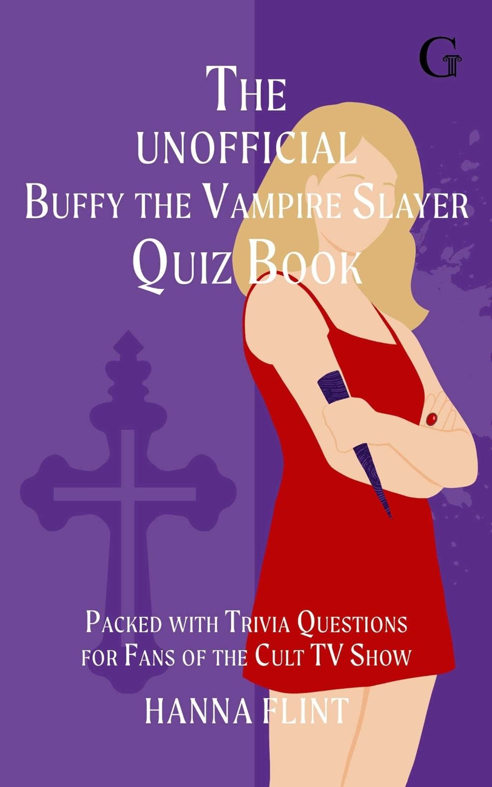The Unofficial Buffy the Vampire Slayer Quiz Book by Hanna Flint - ISBN: 9781398558106