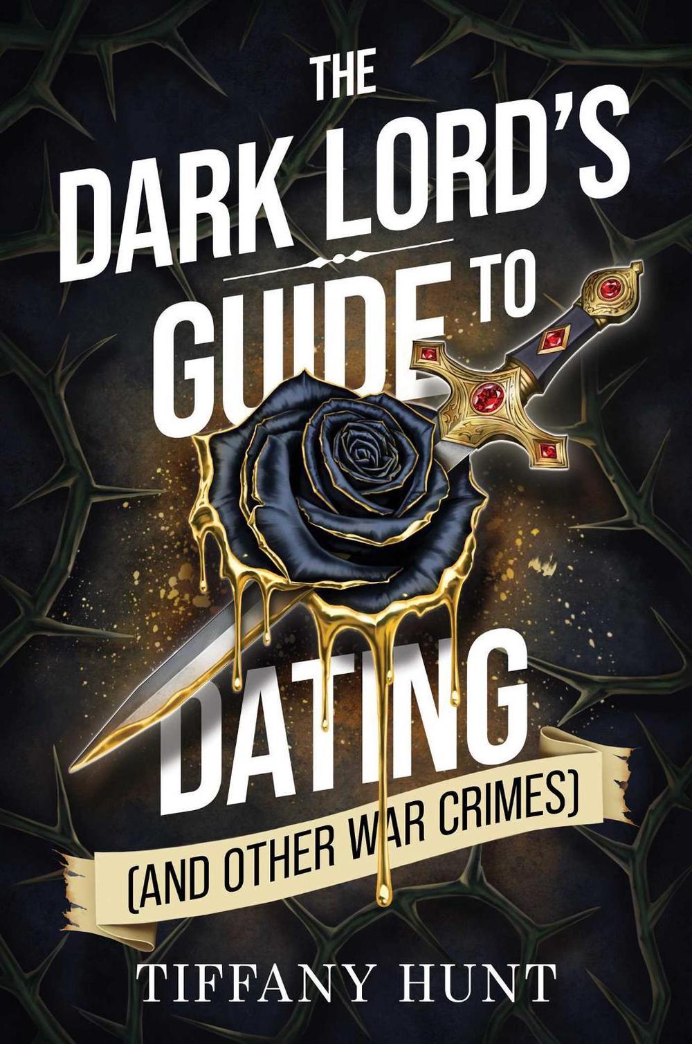 The Dark Lord's Guide to Dating (and Other War Crimes) by Tiffany Hunt - ISBN: 9781398558977