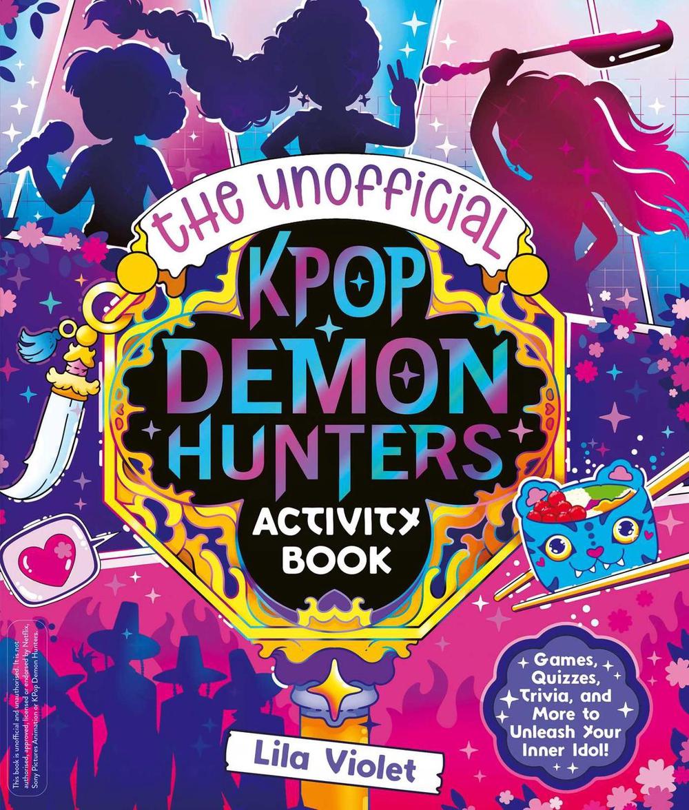 The Unofficial K-Pop Demon Hunters Activity Book by Lila Violet - ISBN: 9781398559554