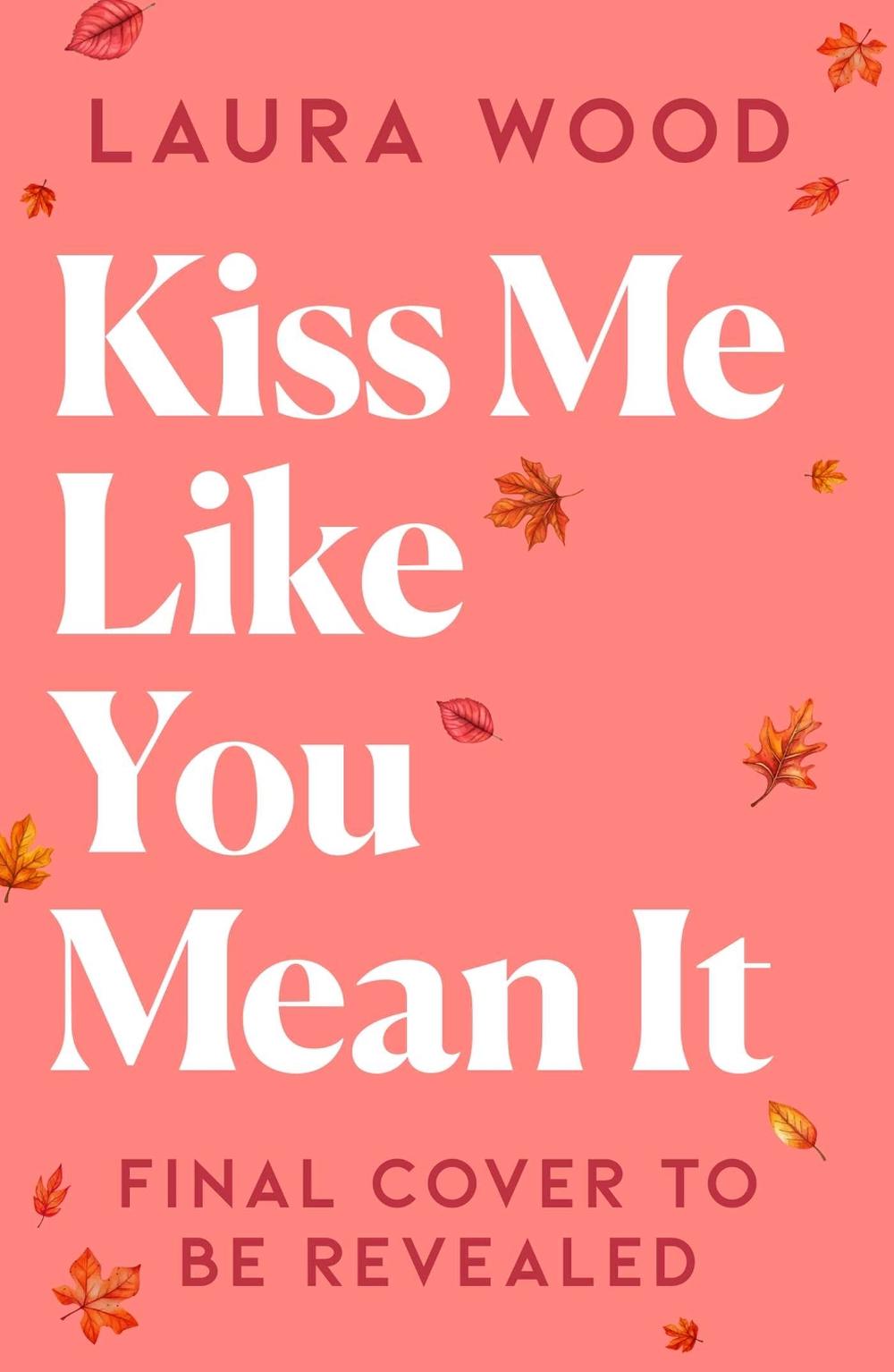 Kiss Me Like You Mean It by Laura Wood - ISBN: 9781398563001