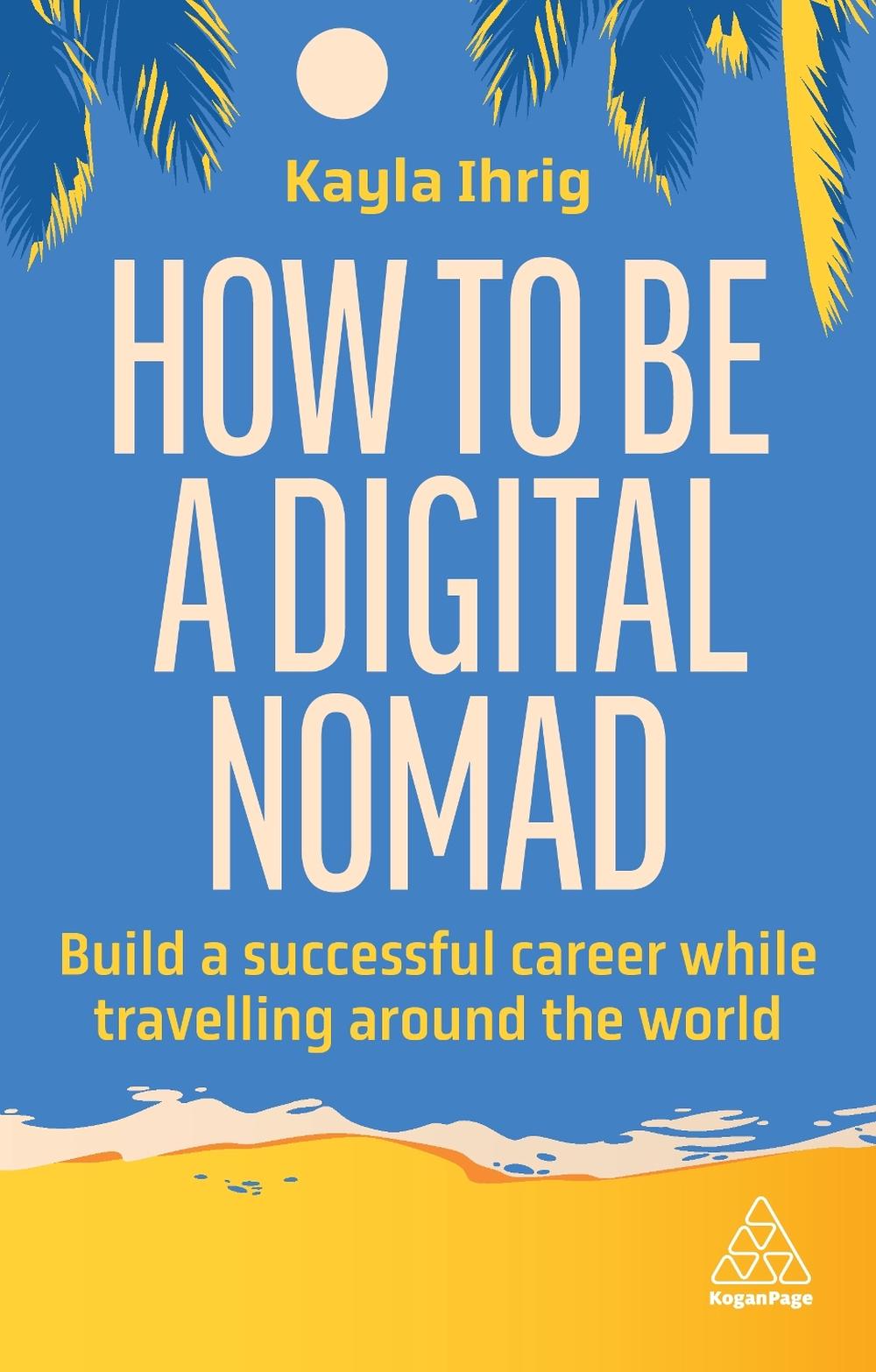 How to Be a Digital Nomad, 9781398613058