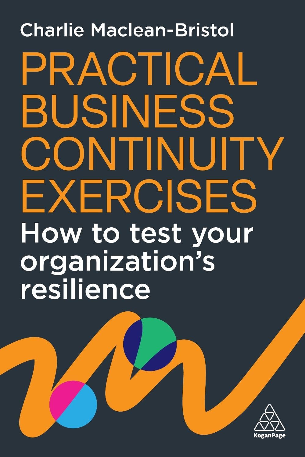 Practical Business Continuity Exercises by Charlie Maclean-Bristol - ISBN: 9781398628236