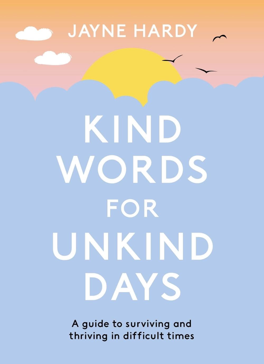 Kind Words for Unkind Days by Jayne Hardy - ISBN: 9781398700758