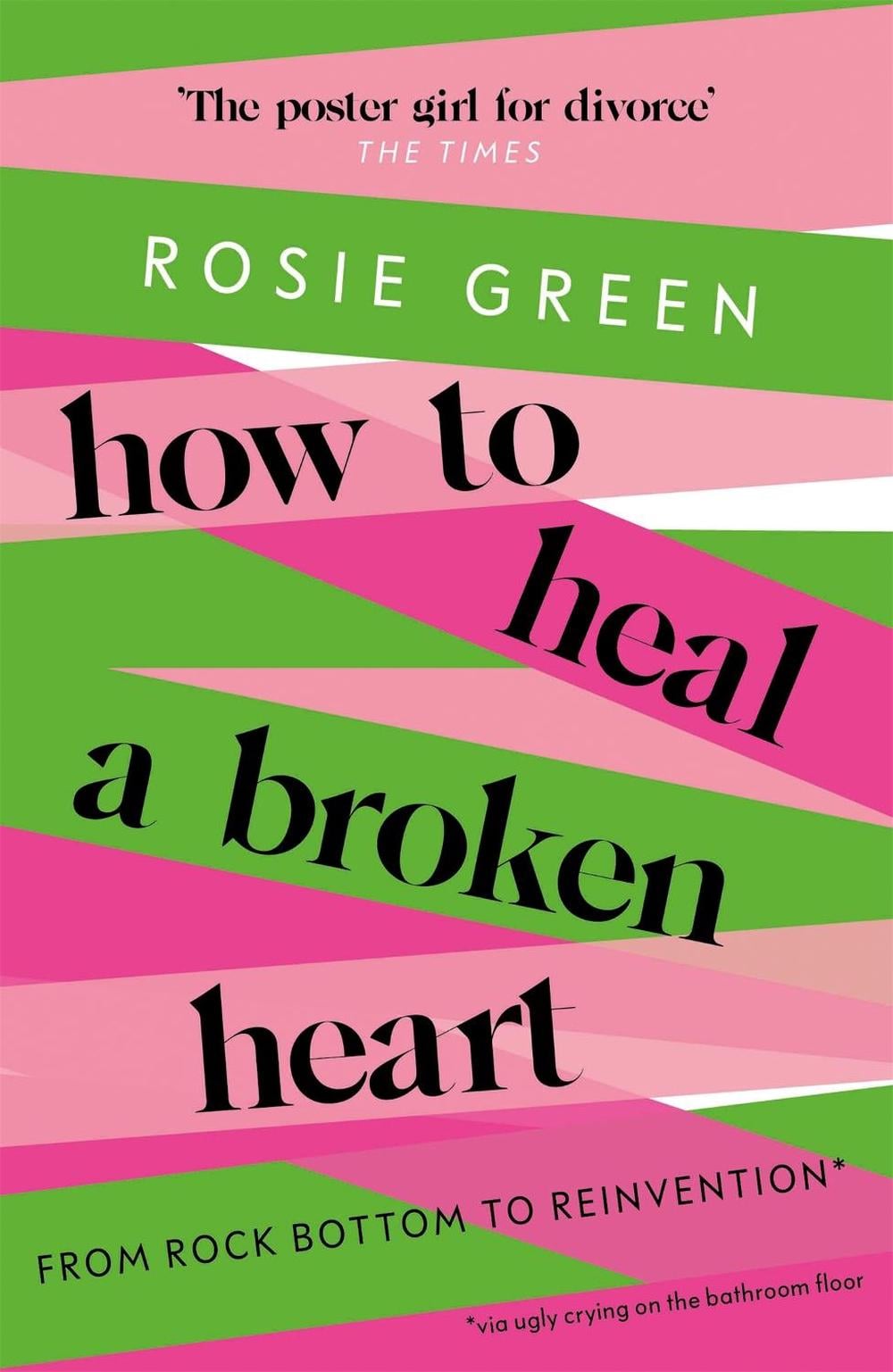 How to Heal a Broken Heart by Rosie Green - ISBN: 9781398701304