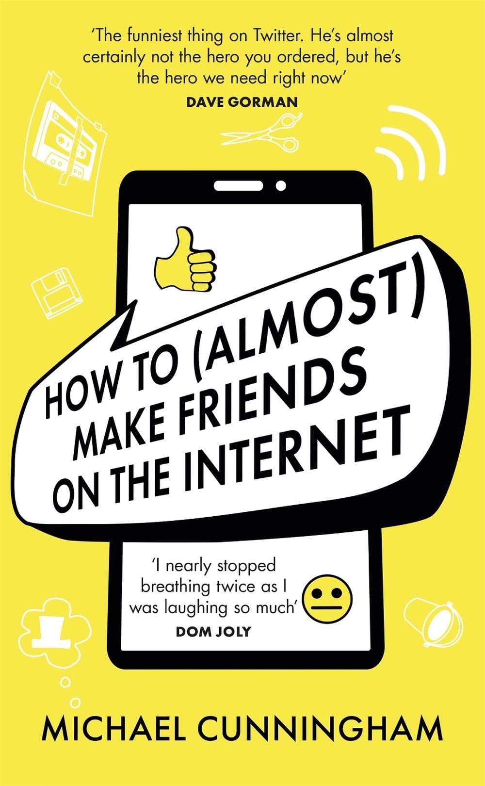 How to (Almost) Make Friends on the Internet by Michael Cunningham - ISBN: 9781398701816