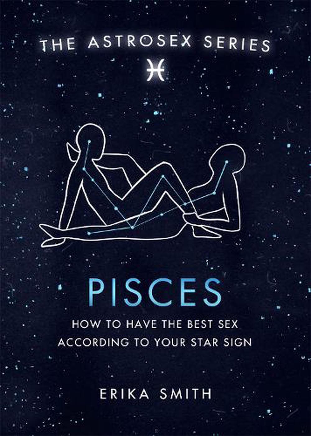 Astrosex Pisces By Erika W Smith Hardcover 9781398702165 Buy Online At The Nile