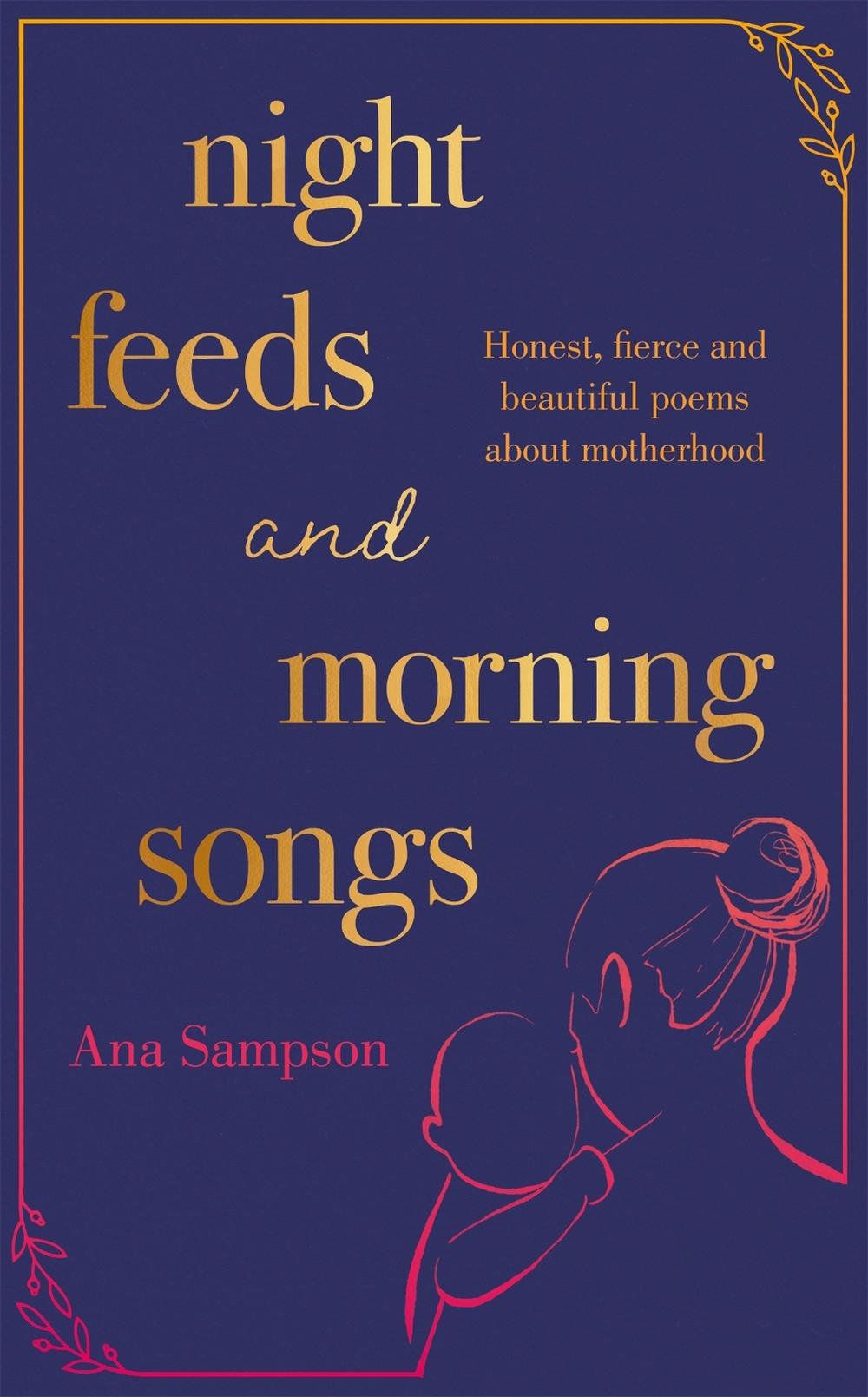 Night Feeds and Morning Songs by Ana Sampson - ISBN: 9781398702417
