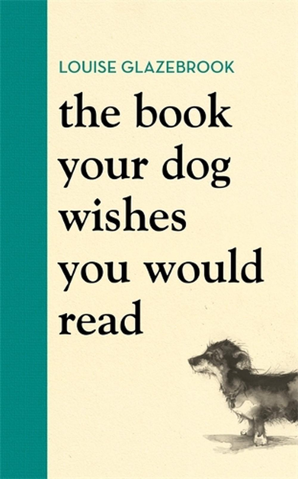 The Book Your Dog Wishes You Would Read, 9781398704060