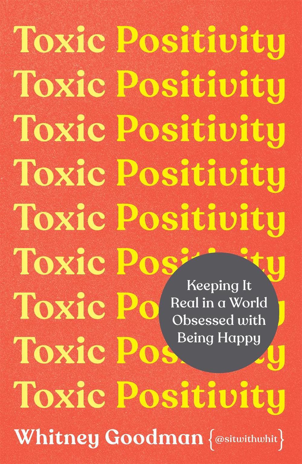 Toxic Positivity by Whitney Goodman - ISBN: 9781398704879