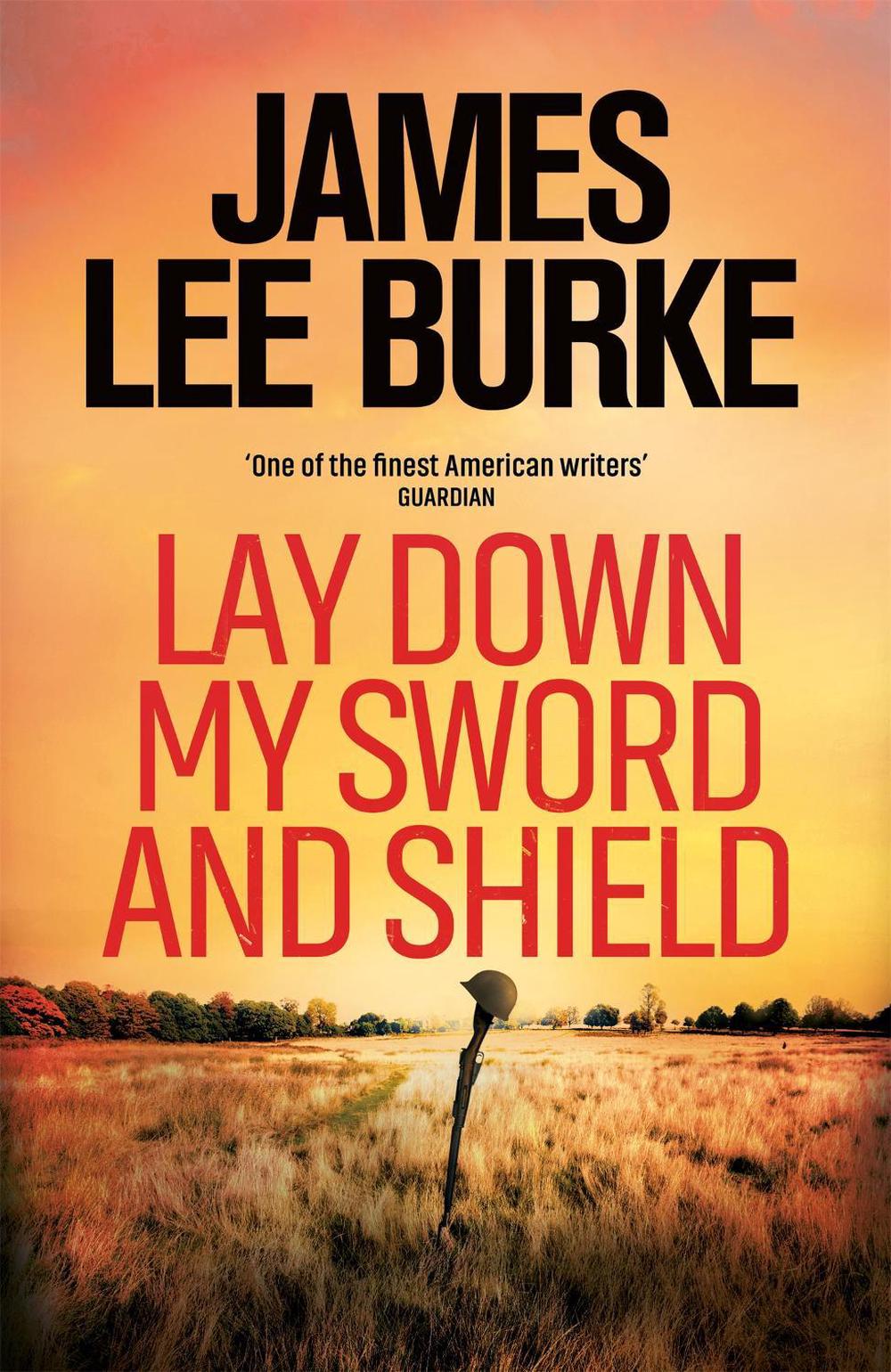 Lay Down My Sword and Shield by James Lee Burke - ISBN: 9781398706392