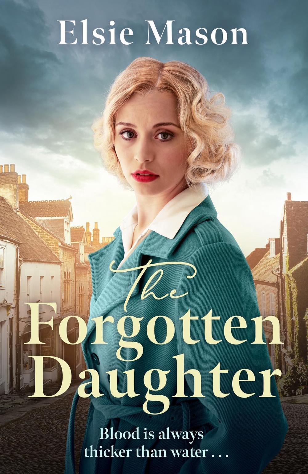 The Forgotten Daughter by Elsie Mason - ISBN: 9781398708990