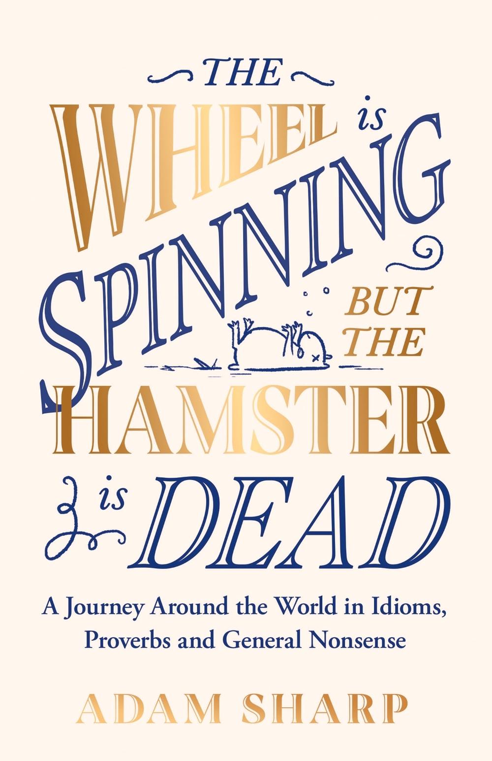 The Wheel is Spinning but the Hamster is Dead, 9781398715929
