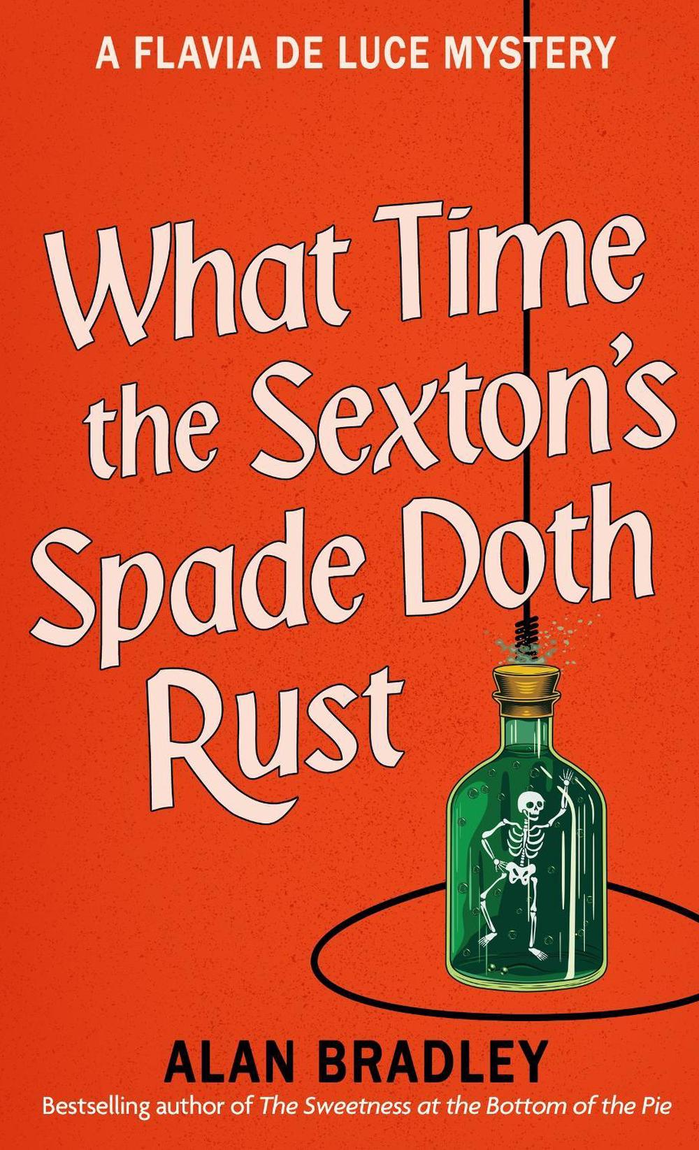 What Time the Sexton's Spade Doth Rust by Alan Bradley - ISBN: 9781398721371