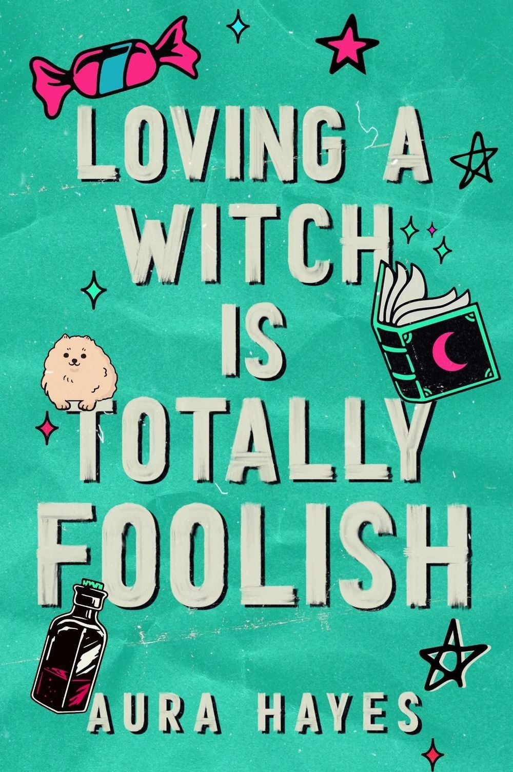 Loving a Witch is Totally Foolish by Aura Hayes - ISBN: 9781398729599