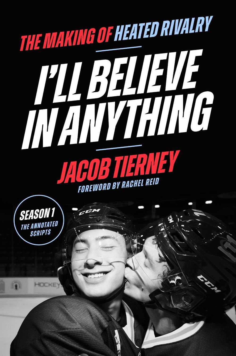 I’ll Believe in Anything: The Making of Heated Rivalry Season 1 by Jacob Tierney - ISBN: 9781398730847