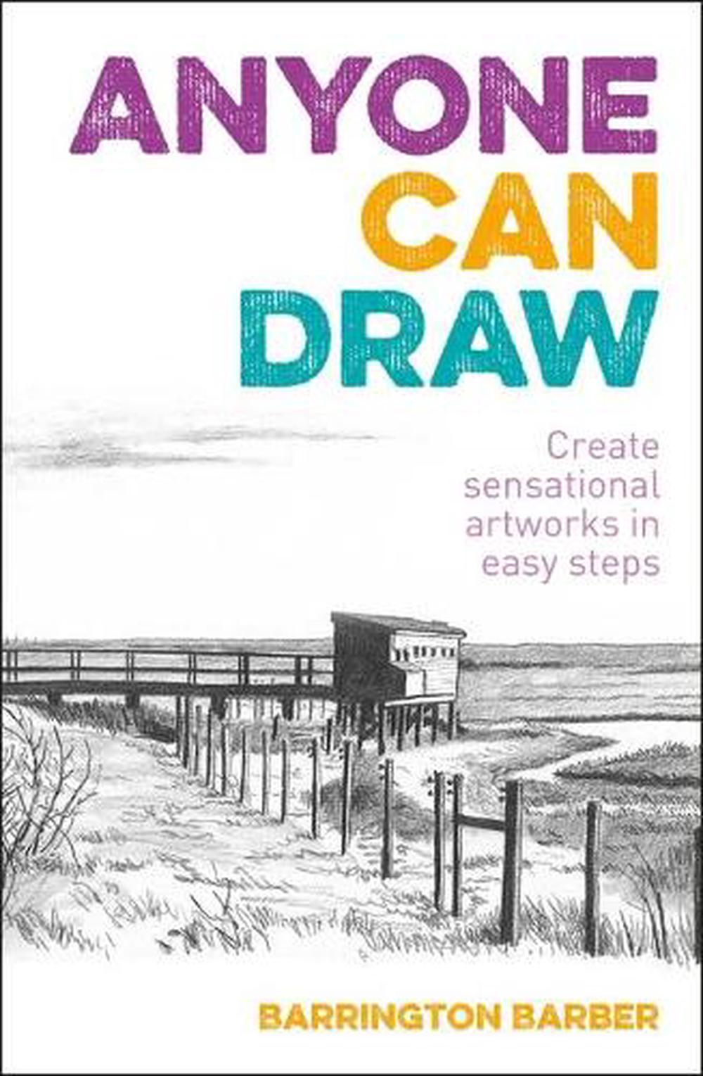 Anyone Can Draw Create Sensational Artworks in Easy Steps by