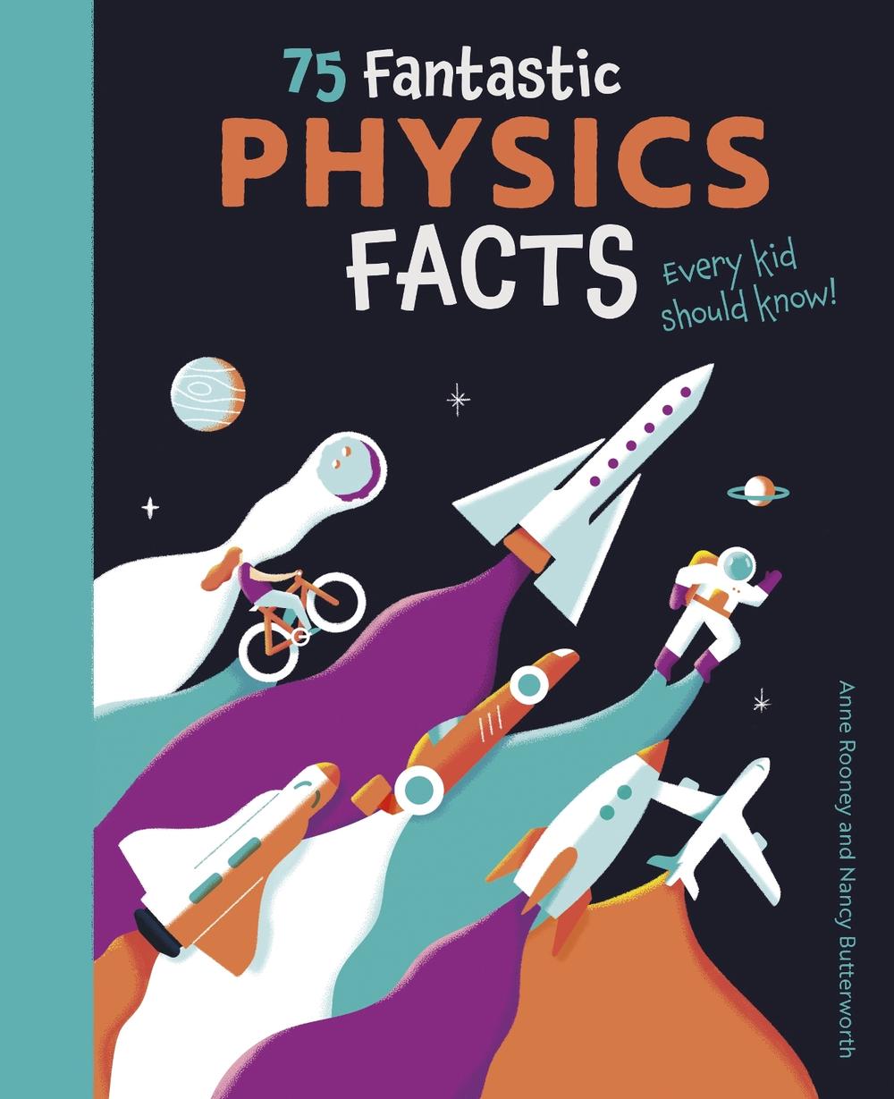 75 Fantastic Physics Facts Every Kid Should Know! by Anne Rooney - ISBN: 9781398821941