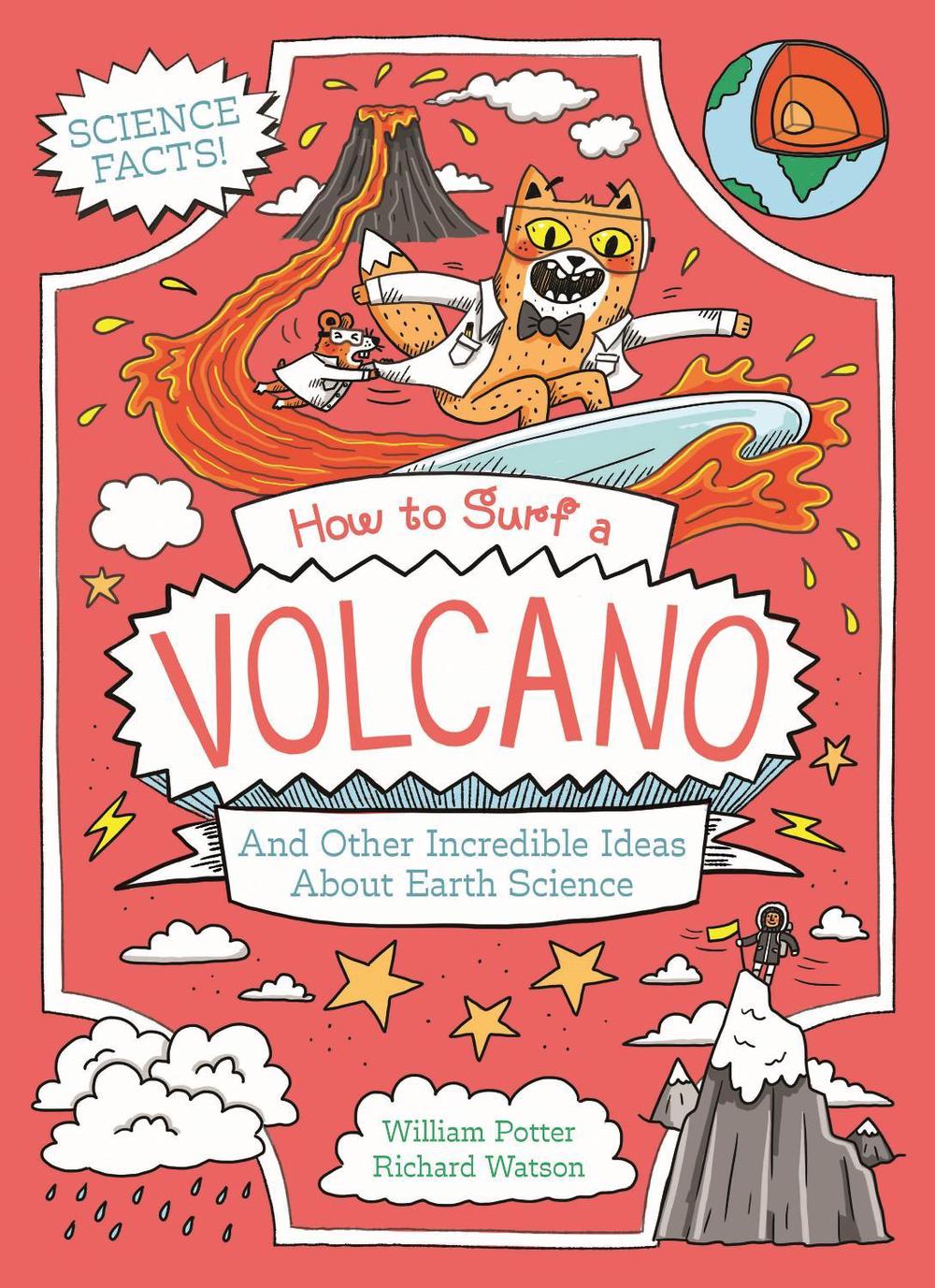 How to Surf a Volcano and Other Incredible Ideas About Earth Science, 9781398834804