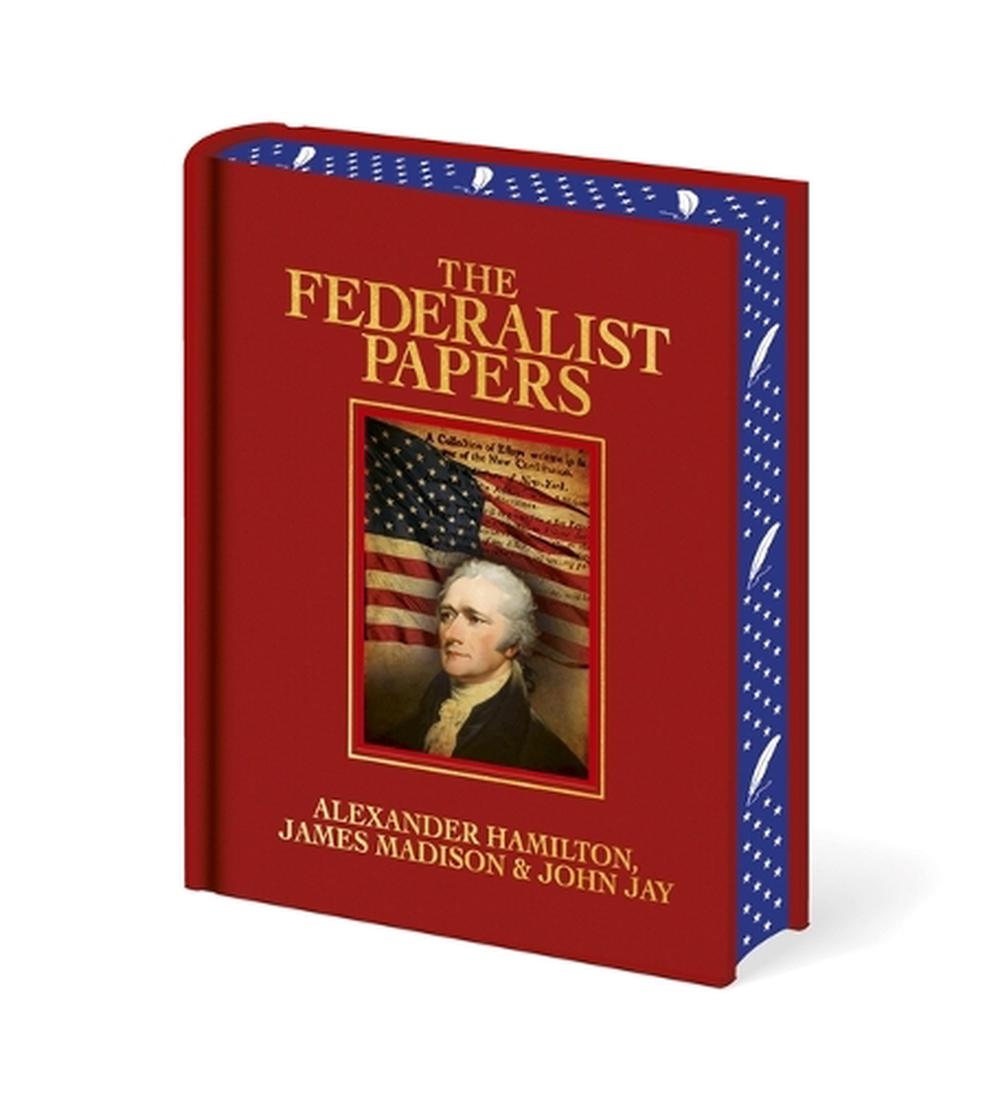 The Federalist Papers by Alexander Hamilton, Hardcover