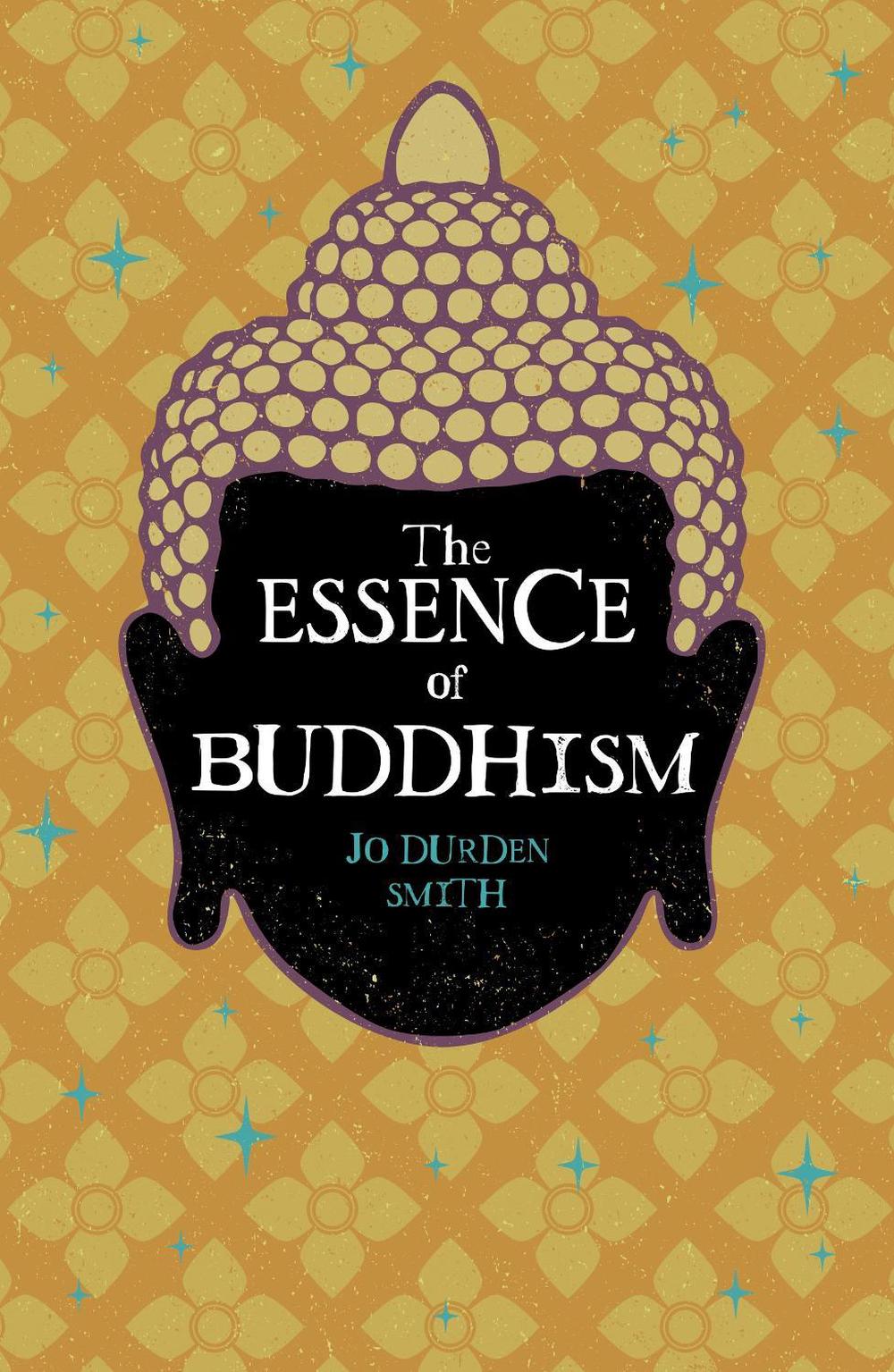 The Essence of Buddhism by Jo Durden Smith - ISBN: 9781398869516