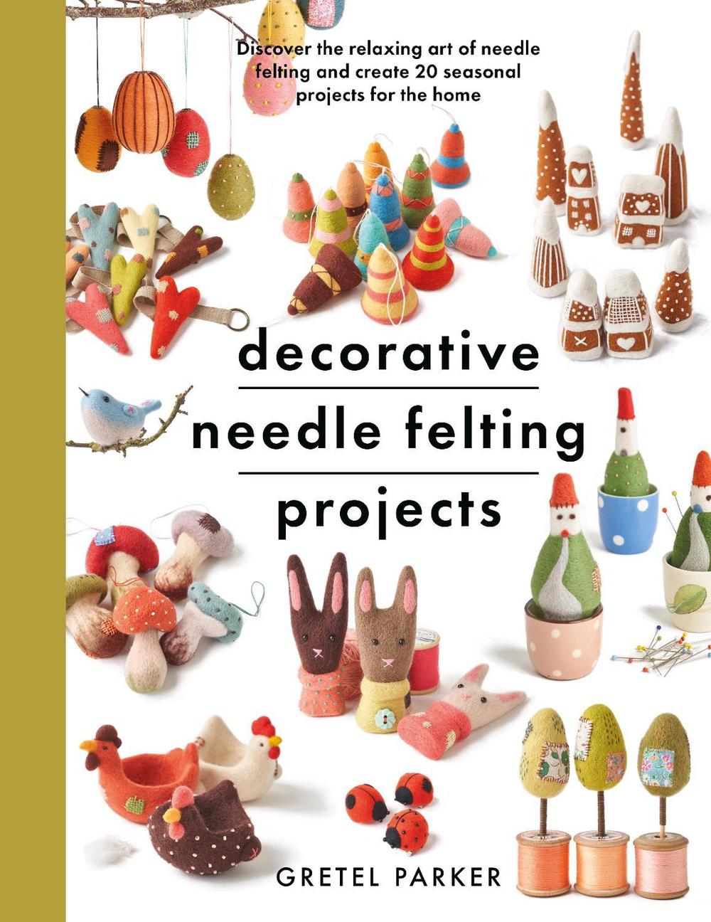 Decorative Needle Felting Projects, 9781399000307