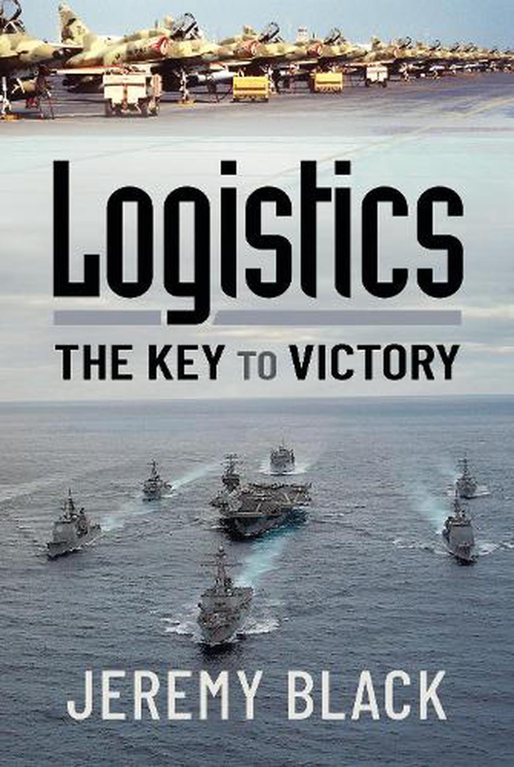 Logistics: The Key to Victory, 9781399006019