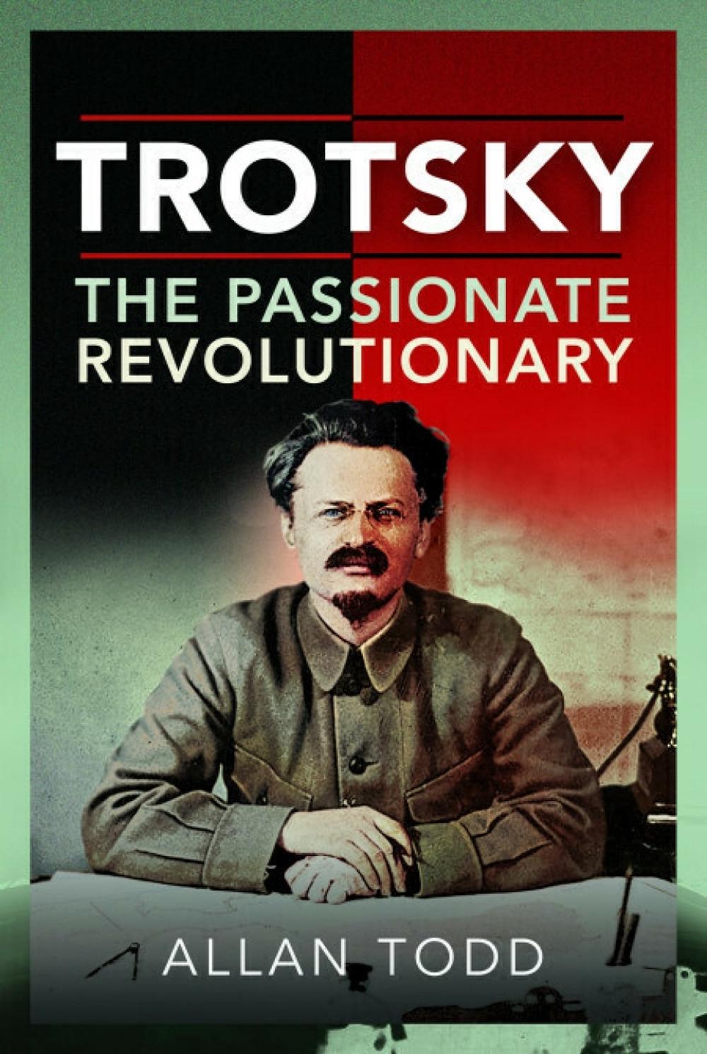 Trotsky, The Passionate Revolutionary, 9781399010801