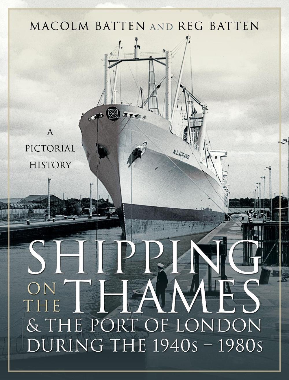 Shipping on the Thames and the Port of London During the 1940s   1980s, 9781399018401