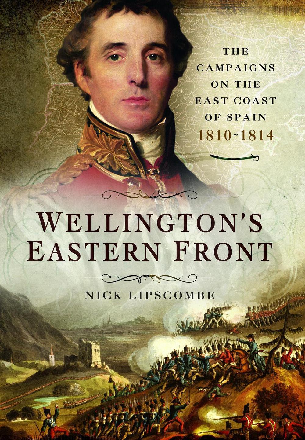 Wellington's Eastern Front by Nick Lipscombe - ISBN: 9781399024471