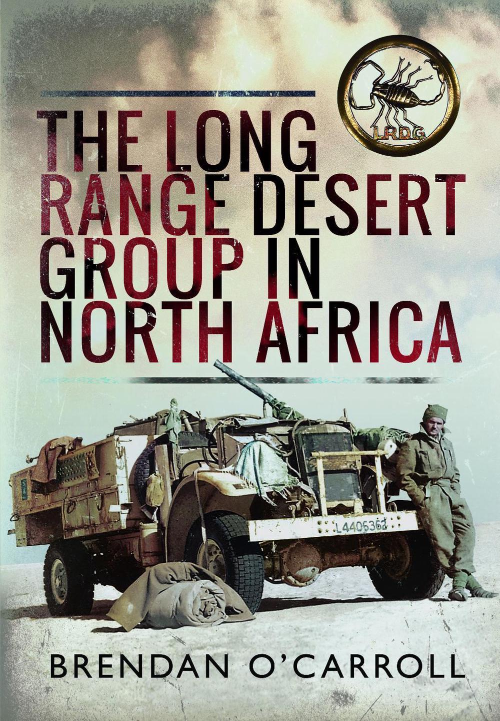 The Long Range Desert Group in North Africa, 9781399030922