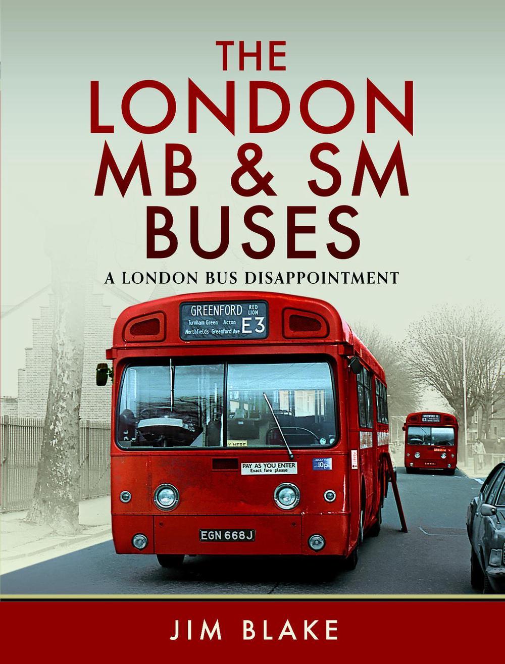 The London MB and SM Buses - A London Bus Disappointment, 9781399034791