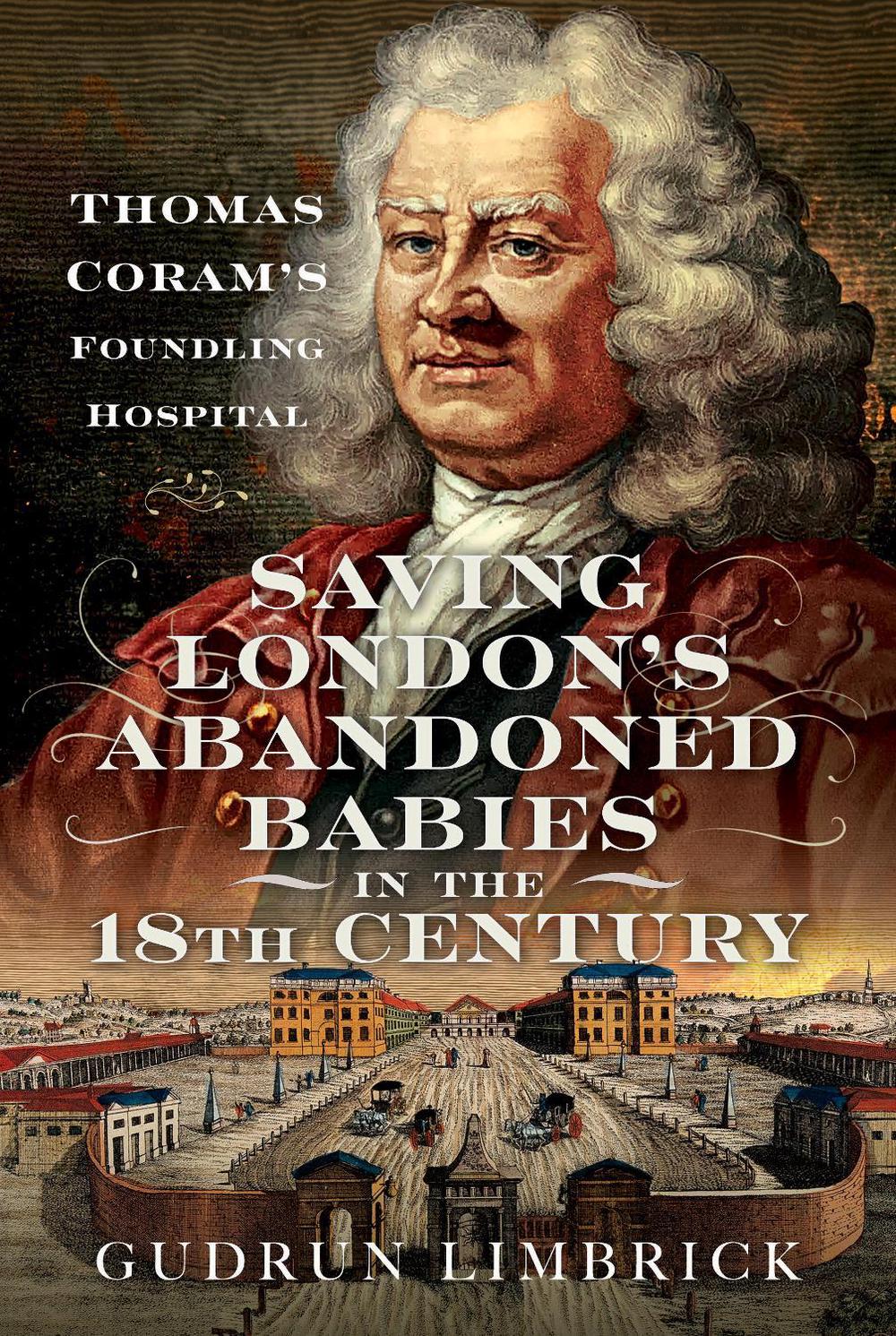 Saving London's Abandoned Babies in the Eighteenth Century, 9781399035477