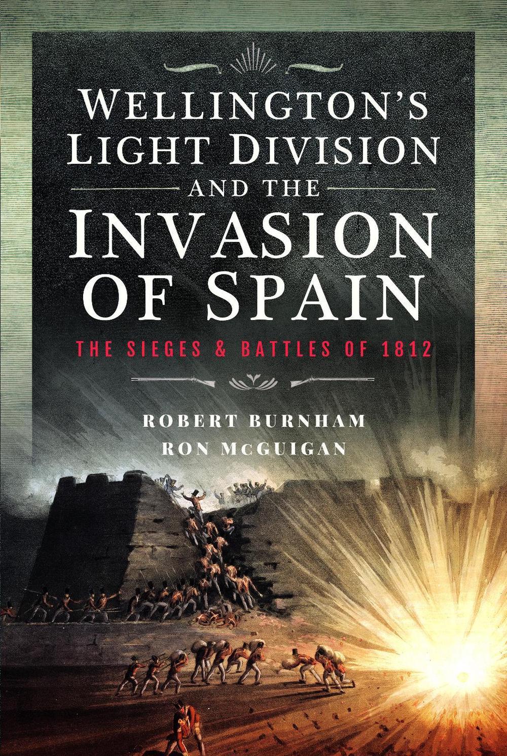 Wellington’s Light Division and the Invasion of Spain, 9781399036887