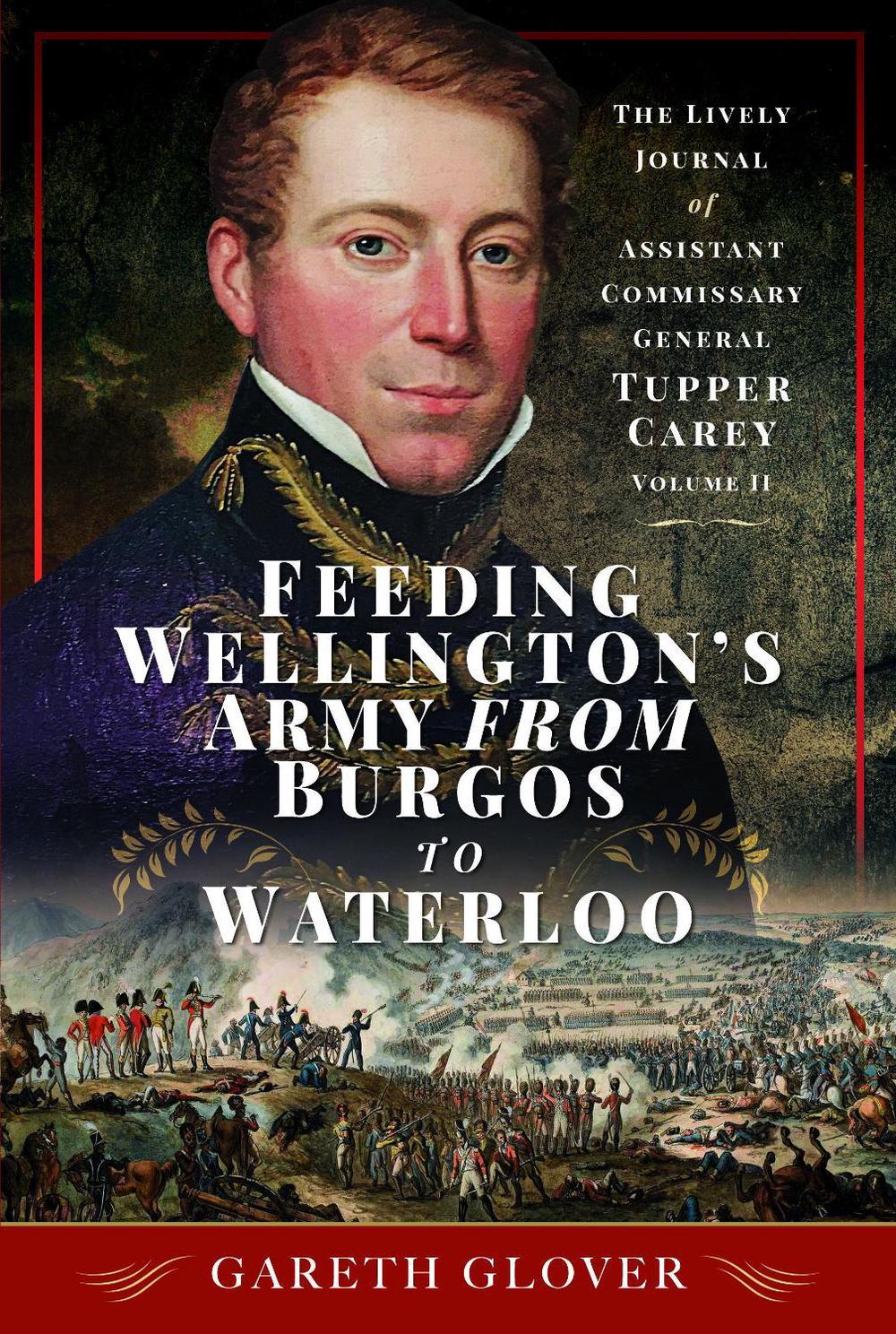 Feeding Wellington's Army from Burgos to Waterloo, 9781399041461