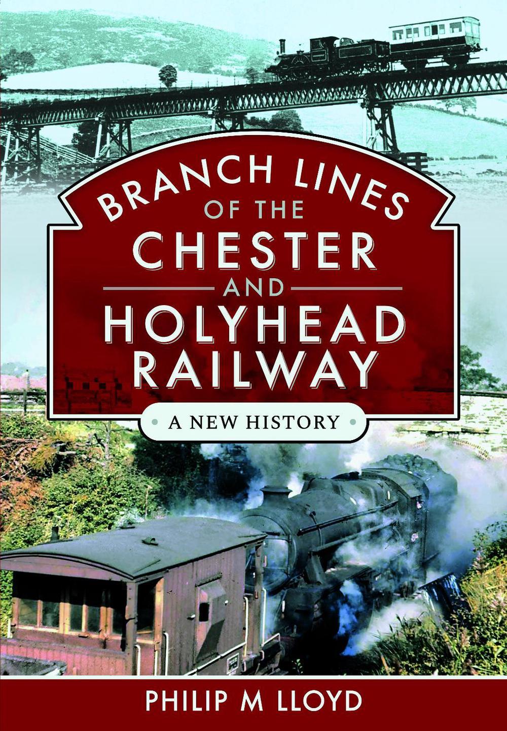 Branch Lines of the Chester & Holyhead Railway, 9781399043526