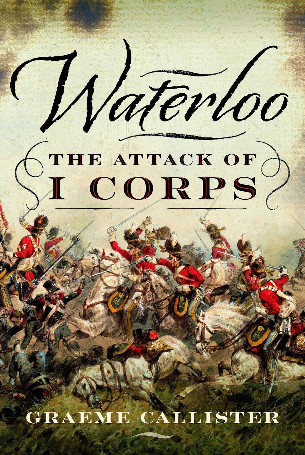 Waterloo: The Attack of I Corps, 9781399045421